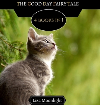 The Good Day Fairy Tale: 4 Books In 1