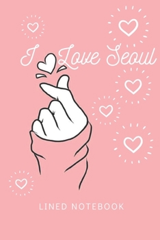 Paperback I Love Seoul Lined Notebook Composition Book: Saranghae I Love You Kpop Kdrama Seoul Korea Blank Sheet NoteBook Composition Book Sheets Kpop for Girls Book