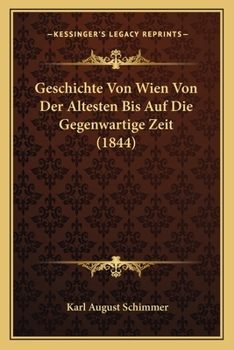 Paperback Geschichte Von Wien Von Der Altesten Bis Auf Die Gegenwartige Zeit (1844) [German] Book