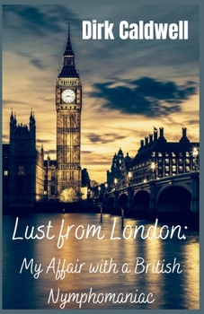 Paperback Lust from London: My Affair with a British Nymphomaniac Book