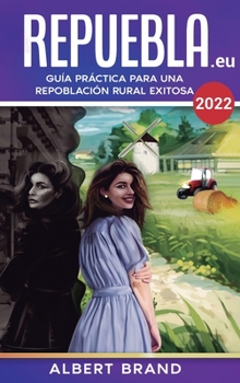 Hardcover ¡ Repuebla ! (segunda edición) - Tapa Dura: Guía Práctica para una Repoblación Rural Exitosa [Spanish] Book