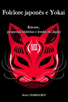 Paperback Folclore japonês e Yokai: Kitsune, pequenas histórias e lendas do Japão [Portuguese] Book