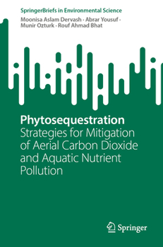 Paperback Phytosequestration: Strategies for Mitigation of Aerial Carbon Dioxide and Aquatic Nutrient Pollution Book