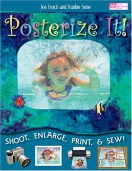 Paperback Posterize It!: Shoot, Enlarge, Print and Sew Book