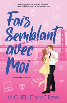 Paperback Fais Semblant avec Moi: Une romance au bureau entre amis devenus amants [French] Book