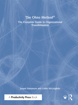 Hardcover The Ohno Method (R): The Complete Guide to Organizational Transformation Book