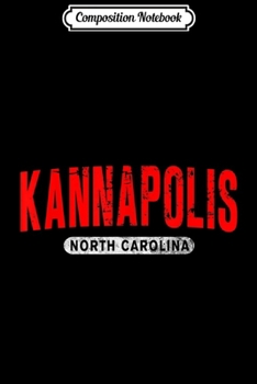 Composition Notebook: KANNAPOLIS NC NORTH CAROLINA Funny City Roots Vintage Gift  Journal/Notebook Blank Lined Ruled 6x9 100 Pages