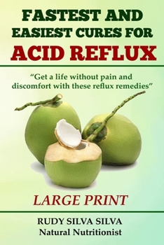 Paperback Fastest and Easiest Cures for Acid Reflux: Large Print: Get a life without pain and discomfort with these reflux remedies [Large Print] Book
