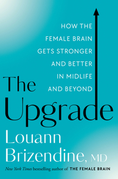 Hardcover The Upgrade: How the Female Brain Gets Stronger and Better in Midlife and Beyond Book