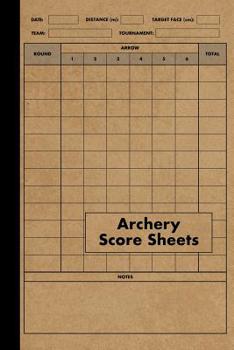 Paperback Archery Score Sheets Book: Score Cards for Archery Competitions, Tournaments, Recording Rounds and Notes for Experts and Beginners - Score Book