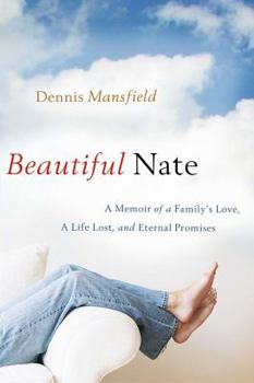 Hardcover Beautiful Nate: A Memoir of a Family's Love, a Life Lost, and Heaven's Promises Book