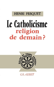 Le catholicisme, religion de demain ?