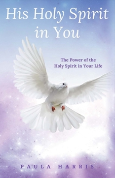 Paperback His Holy Spirit in You: The Power of the Holy Spirit in Your Life Volume 1 Book