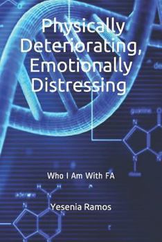 Paperback Physically Deteriorating, Emotionally Distressing: Who I Am with Fa Book