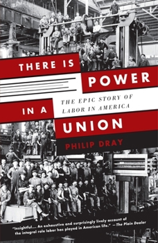 Paperback There Is Power in a Union: The Epic Story of Labor in America Book