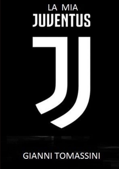 Paperback La MIA Juventus [Italian] Book