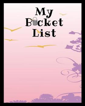 My Bucket List: A Place To Record Your Future Adventures