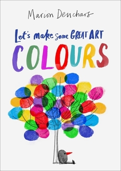 Paperback Let's Make Some Great Art: Colours Book