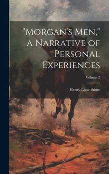 Hardcover "Morgan's men," a Narrative of Personal Experiences; Volume 2 Book