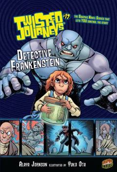 Detective Frankenstein - Book #17 of the Twisted Journeys