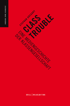 Hardcover Class Trouble: Eine Mediengeschichte Der Klassengesellschaft [German] Book