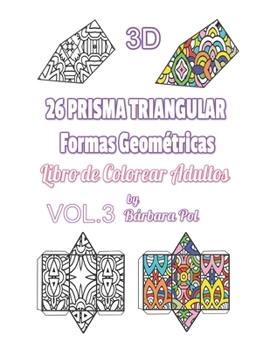 3D - 26 Prisma Triangular Formas Geométricas: Vol3 Prisma Triangular Libro de colorear para adultos. (Spanish Edition)