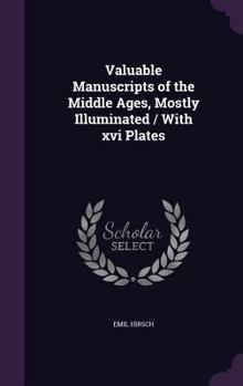 Hardcover Valuable Manuscripts of the Middle Ages, Mostly Illuminated / With xvi Plates Book