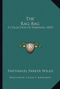 The Rag-Bag: A Collection of Ephemera (1855)