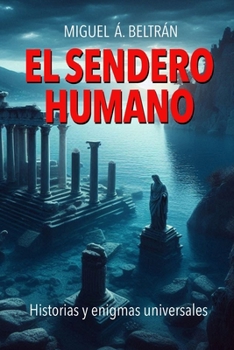 Paperback El Sendero Humano: Historias y enigmas universales [Spanish] Book