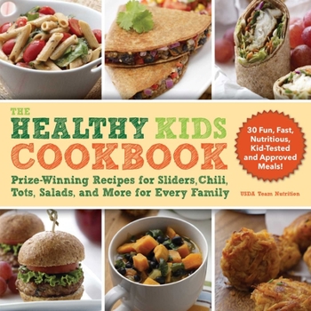 Paperback The Healthy Kids Cookbook: Prize-Winning Recipes for Sliders, Chili, Tots, Salads, and More for Every Family Book