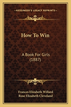 Paperback How To Win: A Book For Girls (1887) Book