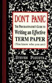 Paperback Don't Panic: The Procrastinator's Guide to Writing an Effective Term Paper Book