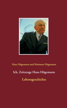 Paperback Ich, Zeitzeuge Hans Högemann: Lebensgeschichte [German] Book