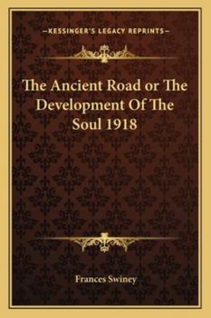 Paperback The Ancient Road or The Development Of The Soul 1918 Book