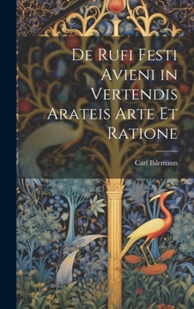 Hardcover De Rufi Festi Avieni in Vertendis Arateis Arte et Ratione [French] Book