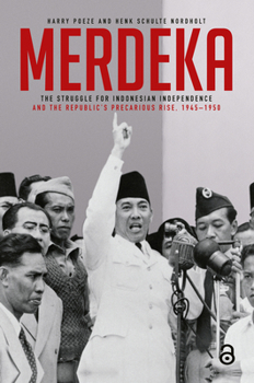 Hardcover Merdeka: The Struggle for Indonesian Independence and the Republic's Precarious Rise, 1945-1950 Book