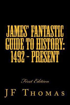 Paperback James' Fantastic Guide to History: 1492 - Present Book
