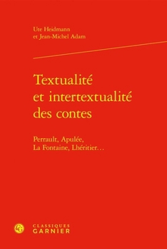 Textualite Et Intertextualite Des Contes: Perrault, Apulee, La Fontaine, Lheritier...