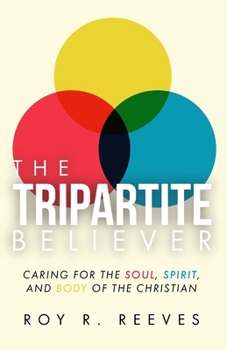 The Tripartite Believer: Caring for the Soul, Spirit and Body of the Christian