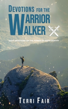 Paperback Devotions for the Warrior Walker: Daily devotions on the power of your identity Book