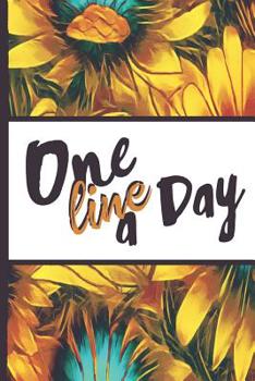 Paperback Be a Sunflower Live a Little: One Line a Day Woman Beautiful Sun Flower Bloom Foral Pattern Composition Notebook College Students Wide Ruled Line Pa Book