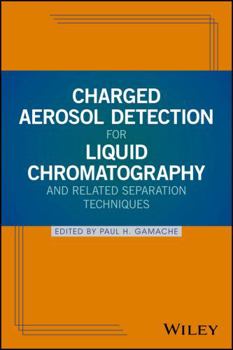 Hardcover Charged Aerosol Detection for Liquid Chromatography and Related Separation Techniques Book