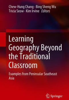 Hardcover Learning Geography Beyond the Traditional Classroom: Examples from Peninsular Southeast Asia Book