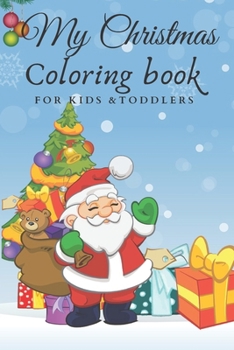 Paperback My Christmas Coloring Book FOR KIDS & TODDLERS: BEST Children's Christmas Gift with 55 amazing pages to color with Santa Claus, Christmas tree & decor Book