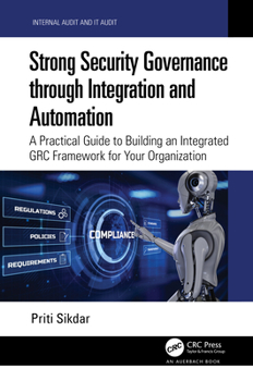 Hardcover Strong Security Governance Through Integration and Automation: A Practical Guide to Building an Integrated Grc Framework for Your Organization Book