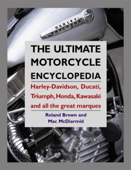 Paperback The Ultimate Motorcycle Encyclopedia: Harley-Davidson, Ducati, Triumph, Honda, Kawasaki and All the Great Marques Book