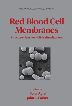 Red Blood Cell Membranes (Hematology, Vol 11)