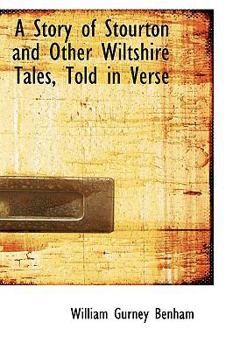 Paperback A Story of Stourton and Other Wiltshire Tales, Told in Verse Book