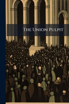 Paperback The Union Pulpit: A Collection of Sermons Book