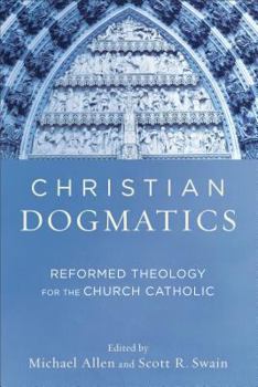 Paperback Christian Dogmatics: Reformed Theology for the Church Catholic Book